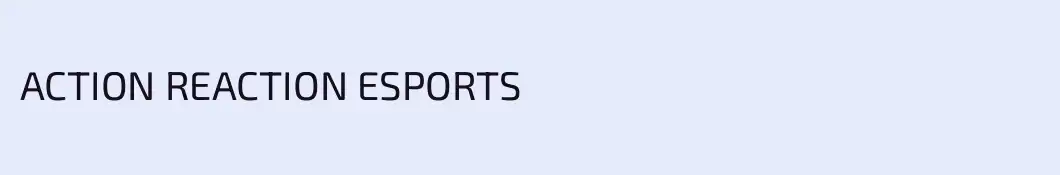 ACTION REACTION ESPORTS